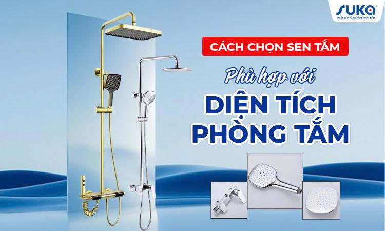 Cách chọn sen tắm phù hợp với diện tích phòng tắm – Giải pháp tối ưu không gian cùng SUKA Việt Nam